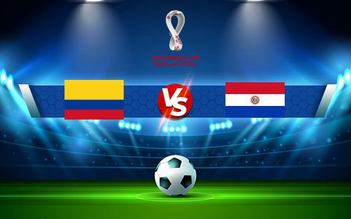Trực tiếp bóng đá Colombia vs Paraguay, WC South America, 06:00 17/11/2021