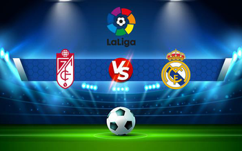 Trực tiếp bóng đá Granada CF vs Real Madrid, LaLiga, 22:15 21/11/2021