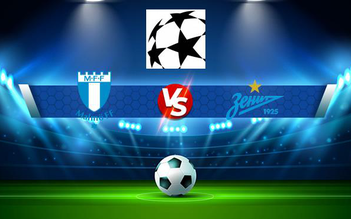 Trực tiếp bóng đá Malmo FF vs Zenit, Champions League, 03:00 24/11/2021