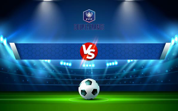 Trực tiếp bóng đá J3S Amilly vs Quevilly Rouen, Coupe de France, 20:00 27/11/2021