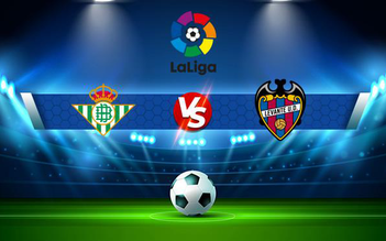 Trực tiếp bóng đá Betis vs Levante, LaLiga, 20:00 28/11/2021