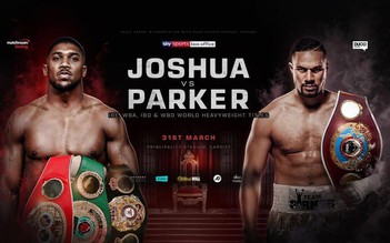 Trọng tài trung lập bắt trận siêu đại chiến quyền anh Anthony Joshua đấu Joseph Parker