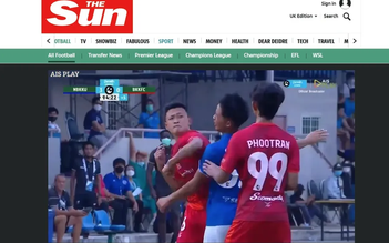 Bóng đá Thái Lan xấu hổ khi cầu thủ triệt hạ đối phương lên báo nước ngoài