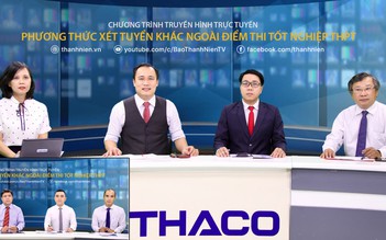 Trường ĐH điều chỉnh phương án xét tuyển tăng cơ hội cho thí sinh