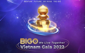 Bigo Vietnam Gala 2022: Khởi động sự kiện lớn bậc nhất năm 2022 của cộng đồng Livestream