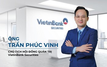 VietinBank Securities có tân Chủ tịch HĐQT và Tổng Giám đốc