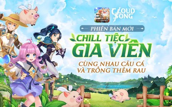 Cloud Song chào đón phiên bản ‘Chill Tiệc Gia Viên’