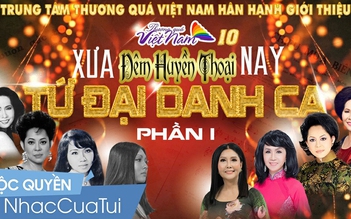 Huyền thoại "tứ đại danh ca” hội tụ trong chương trình Thương quá Việt Nam 10