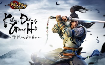 Kiếm Đãng Giang Hồ - Game võ hiệp 'đập đồ không xịt' mở Closed Beta