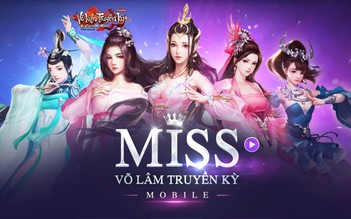 Miss Võ Lâm Truyền Kỳ Mobile: Lộ diện 20 mỹ nhân vào Chung Kết