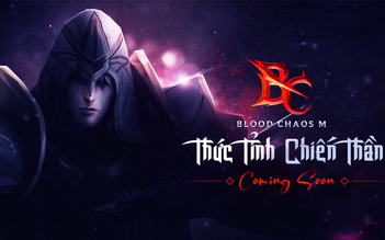 Blood Chaos M - Game mobile nhập vai siêu phẩm chuẩn bị ra mắt tại Việt Nam