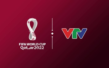 VTV tuyên bố sở hữu bản quyền World Cup 2022, giá có thể cao kỷ lục