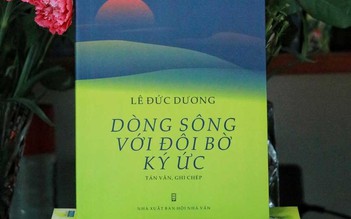 'Dòng sông với đôi bờ ký ức'