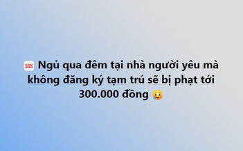 Ngủ 'qua đêm' tại nhà người yêu coi chừng... bị phạt tiền triệu