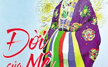 'Đời của mệ' - thương cảm và thấu hiểu