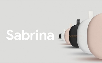 Google Sabrina sắp ra mắt thay thế Chromecast?