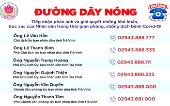 Người dân Trà Vinh khó khăn do Covid-19 có thể gọi trực tiếp Chủ tịch UBND tỉnh