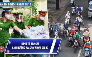 Bản tin tình hình Covid-19 hôm nay 18.10: Dịch bệnh ở miền Tây, miền Bắc nóng lên