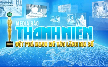 Media Báo Thanh Niên đột phá mạnh mẽ vào lãnh địa số