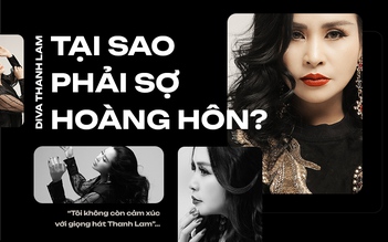 Diva Thanh Lam: Tại sao phải sợ hoàng hôn?