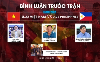 Bình luận trực tiếp trận U.22 Việt Nam- U.22 Philippines khai mạc giải U.22 Đông Nam Á năm 2019