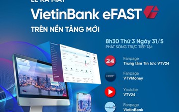 VietinBank eFAST - Trợ lý tài chính đắc lực cho doanh nghiệp