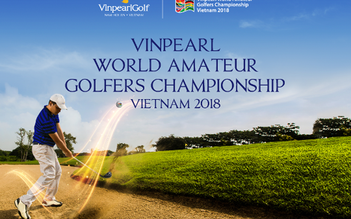 WAGC Vietnam 2018 sẽ diễn ra tại Vinpearl Golf Nam Hội An