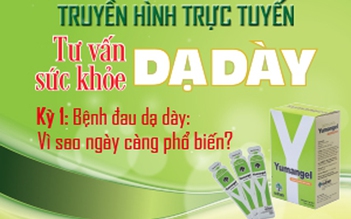 Chương trình Truyền hình trực tuyến: ‘Trợ lý dạ dày’