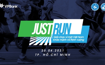 Giải chạy ‘Just Run - Vì một Việt Nam khỏe mạnh và thịnh vượng’