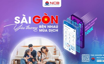 NCB ưu đãi khách hàng tại TP.HCM mở tài khoản trực tuyến