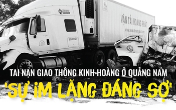 TREND 2018: Tai nạn giao thông kinh hoàng ở Quảng Nam: 'Sự im lặng đáng sợ'