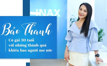 Bảo Thanh - Cô gái 30 tuổi với những thành quả khiến bao người mơ ước