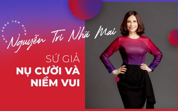 Nguyễn Tri Nhã Mai - Sứ giả của nụ cười và niềm vui