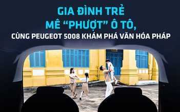 Gia đình trẻ mê 'phượt' ô tô, cùng Peugeot 5008 khám phá văn hóa Pháp