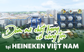 Đam mê chất lượng và sáng tạo tại Heineken Việt Nam