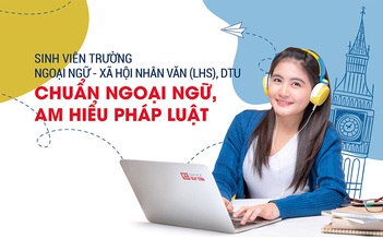 Sinh viên Trường Ngoại ngữ - Xã hội Nhân văn (LHS), DTU Chuẩn Ngoại ngữ, am hiểu Pháp luật