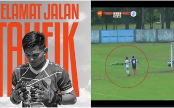 Bóng đá Indonesia sốc vụ thủ môn qua đời sau pha va chạm trên sân