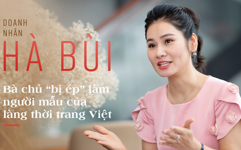 Doanh nhân Hà Bùi - Bà chủ “bị ép” làm người mẫu của làng thời trang Việt