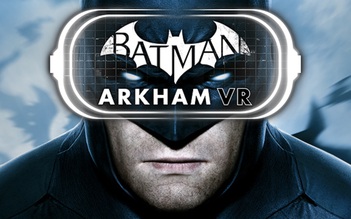 Game thủ PC sắp được nhập vai Batman trong thế giới thực tế ảo