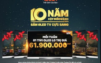 10 năm cột mốc Vàng – Săn Oled TV cực sang cùng TodayTV