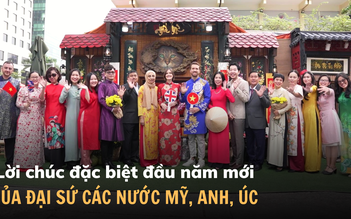 Những lời chúc đặc biệt đầu năm mới của Đại sứ Mỹ, Anh, Úc