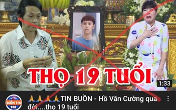 [Kỳ1] Từ vụ Hồ Văn Cường bị đồn qua đời: Nhiều người sốc vì bị... 'lôi ra bắt chết'