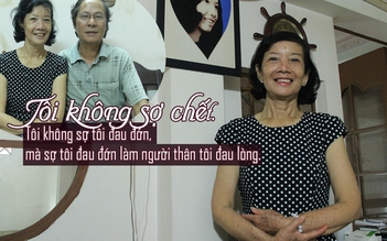 Bạn dính 'lưỡi hái' ung thư - Kỳ 3: Chồng chăm vợ 8 năm chữa lành gan, bàng quang