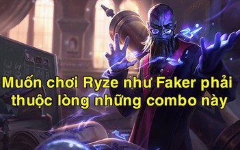 Những combo mới của Ryze hứa hẹn 'phá nát' LMHT phiên bản 6.14