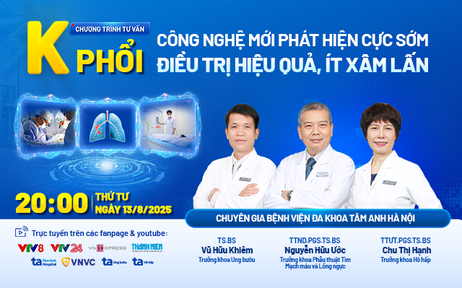 Tư vấn sức khỏe: Tầm soát, điều trị hiệu quả K phổi bằng công nghệ hiện đại