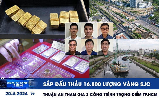 Xem nhanh 12h: Sắp đấu thầu 16.800 lượng vàng SJC | Tập đoàn Thuận An tham gia dự án nào ở TP.HCM