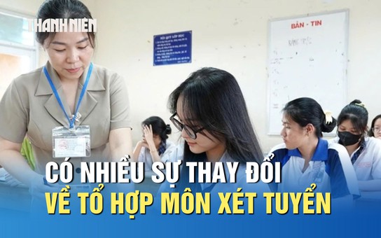 Tuyển sinh 2026: Có nhiều sự thay đổi về tổ hợp môn xét tuyển