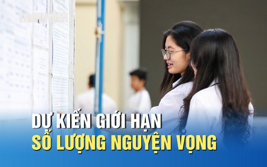 Tuyển sinh 2026: Dự kiến giới hạn số lượng nguyện vọng
