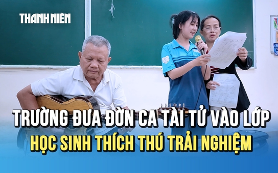 Trường đưa đờn ca tài tử vào lớp: Học sinh thích thú trải nghiệm cùng nghệ sĩ