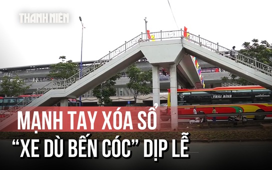 Công an TP.HCM mạnh tay xóa sổ xe dù, bến cóc dịp lễ 30.4 và 1.5